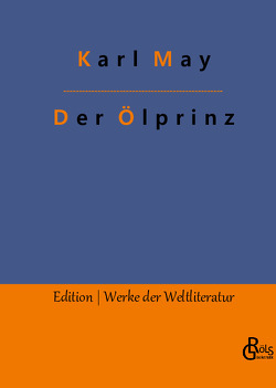 Der Ölprinz von Gröls-Verlag,  Redaktion, May,  Karl