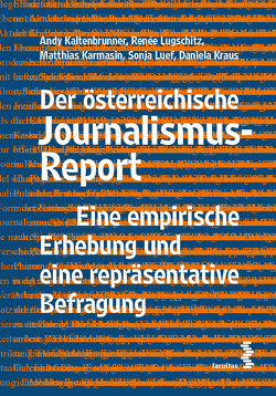 Der österreichische Journalismus-Report von Kaltenbrunner,  Andy, Karmasin,  Matthias, Kraus,  Daniela, Luef,  Sonja, Lugschitz,  Renee