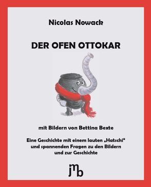 Der Ofen Ottokar von Bexte,  Bettina, Nowack,  Nicolas