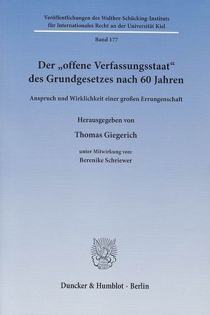 Der „offene Verfassungsstaat“ des Grundgesetzes nach 60 Jahren. von Giegerich,  Thomas, Schriewer,  Berenike