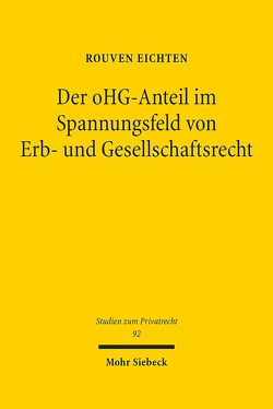 Der oHG-Anteil im Spannungsfeld von Erb- und Gesellschaftsrecht von Eichten,  Rouven