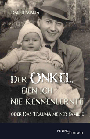 Der Onkel, den ich nie kennenlernte von Walta,  Ralph