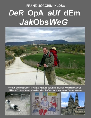 Der Opa auf dem Jakobsweg von Klosa,  Franz Joachim