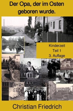 Der Opa, der im Osten geboren wurde. von Friedrich,  Christian