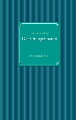 Der Orangenbaum von Forndran,  Cornelia