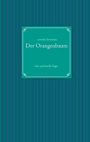 Der Orangenbaum von Forndran,  Cornelia