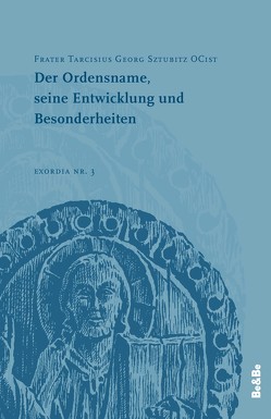 Der Ordensname, seine Entwicklung und Besonderheiten von Buchmüller,  Wolfgang, Schachenmayr,  Alkuin, Sztubitz,  Tarcisius Georg, Wallner,  Karl