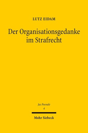 Der Organisationsgedanke im Strafrecht von Eidam,  Lutz