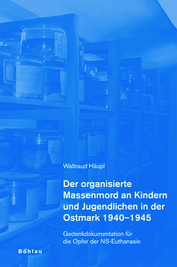 Der organisierte Massenmord an Kindern und Jugendlichen in der Ostmark 1940-1945 von Häupl,  Waltraud, Jobst,  Vinzenz, Schwanninger,  Florian