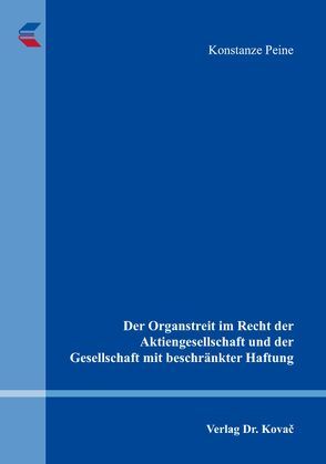 Der Organstreit im Recht der Aktiengesellschaft und der Gesellschaft mit beschränkter Haftung von Peine,  Konstanze