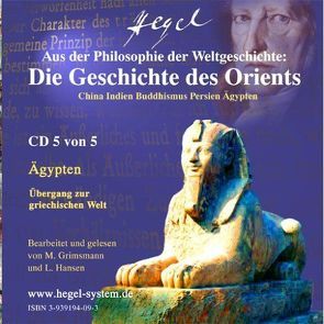 Der Orient: China – Indien – Buddhismus – Persien – Ägypten. Aus der Philosophie der Weltgeschichte von G.W.F. Hegel (Hörbuch, 5 Audio-CDs) von Grimsmann,  Martin, Hansen,  Lutz, Hegel,  G. W. F.