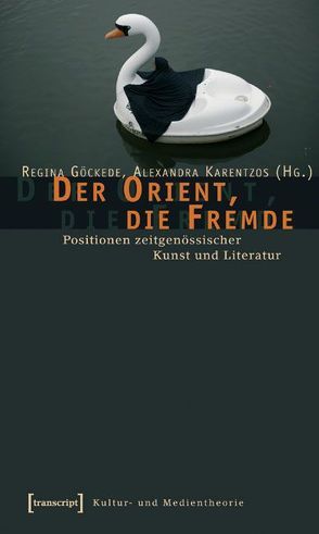 Der Orient, die Fremde von Göckede,  Regina, Karentzos,  Alexandra