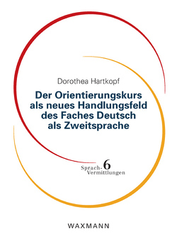 Der Orientierungskurs als neues Handlungsfeld des Faches Deutsch als Zweitsprache von Hartkopf,  Dorothea