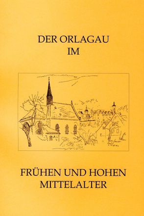 Der Orlagau im frühen und hohen Mittelalter von Beier,  Hans J, Sachenbacher,  Peter, Weigel,  Petra