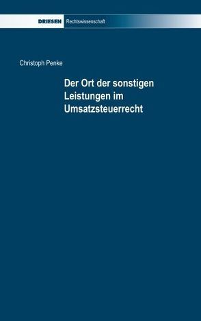 Der Ort der sonstigen Leistungen im Umsatzsteuerrecht von Penke,  Christoph