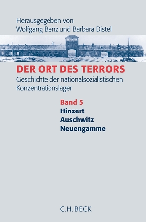 Der Ort des Terrors. Geschichte der nationalsozialistischen Konzentrationslager Bd. 5: Hinzert, Auschwitz, Neuengamme von Benz,  Wolfgang, Distel,  Barbara