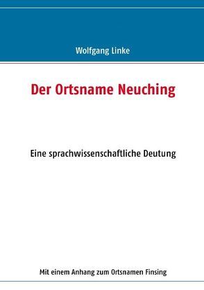 Der Ortsname Neuching von Linke,  Wolfgang