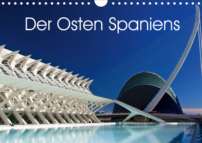 Der Osten Spaniens (Wandkalender 2021 DIN A4 quer) von Berlin, Schoen,  Andreas