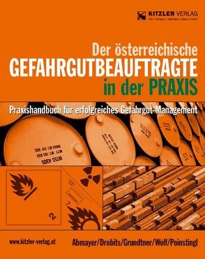 Der Gefahrgutbeauftragte in der Praxis von Chefinspektor Moser,  Michael, DI Dr. Drobits,  Josef, RA. Mag. Abmayer,  Peter