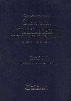 Der österreichische Staatsrat – Protokolle des Vollzugsausschusses, des Staatsrates und des Geschäftsführenden Staatsratsdirektoriums von Enderle-Burcel,  Gertrude