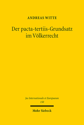 Der pacta-tertiis-Grundsatz im Völkerrecht von Witte,  Andreas