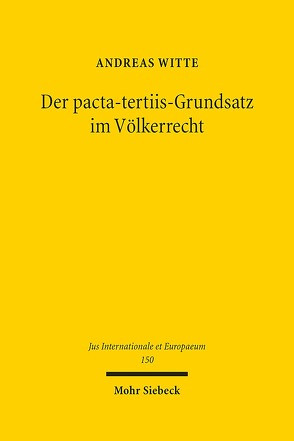 Der pacta-tertiis-Grundsatz im Völkerrecht von Witte,  Andreas