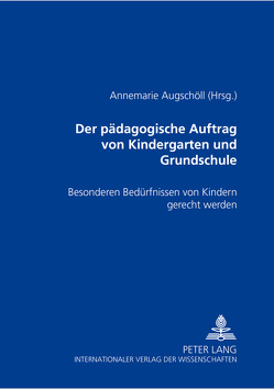 Der pädagogische Auftrag von Kindergarten und Grundschule von Augschöll,  Annemarie