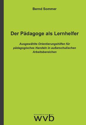 Der Pädagoge als Lernhelfer von Sommer,  Bernd