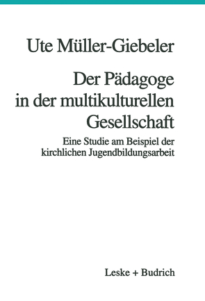 Der Pädagoge in der multikulturellen Gesellschaft von Müller-Giebeler,  Ute