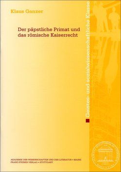 Der päpstliche Primat und das römische Kaiserrecht von Ganzer,  Klaus