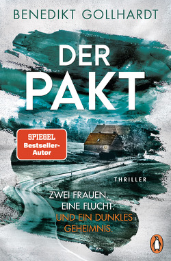 Der Pakt – Zwei Frauen. Eine Flucht. Und ein dunkles Geheimnis. von Gollhardt,  Benedikt