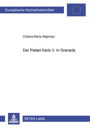 Der Palast Karls V. in Granada von Stiglmayr,  Cristina María