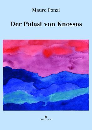 Der Palast von Knossos von Baum,  Christa von, Ponzi,  Mauro, Völker,  Martin A