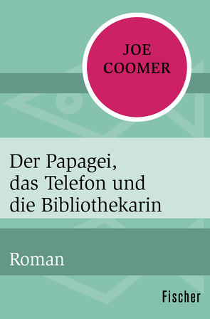 Der Papagei, das Telefon und die Bibliothekarin von Coomer,  Joe, Heller,  Barbara