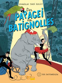 Der Papagei von Batignolles 2: Der Entenreigen von Boujut,  Michel, Pröfrock,  Ulrich, Stanislas, Tardi,  Jacques