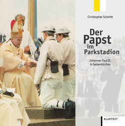 Der Papst im Parkstadion von Schmitt,  Christopher