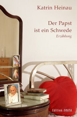 Der Papst ist ein Schwede von Heinau,  Katrin