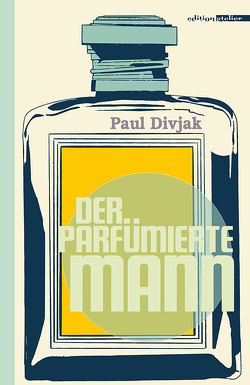 Der parfümierte Mann von Divjak,  Paul