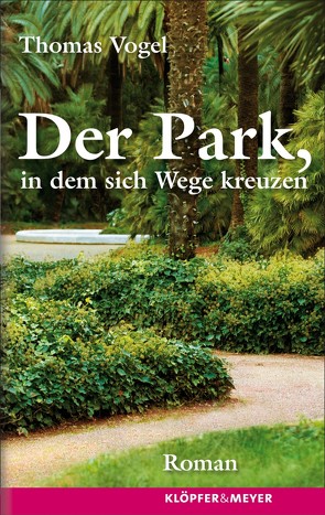 Der Park, in dem sich Wege kreuzen von Vogel,  Thomas