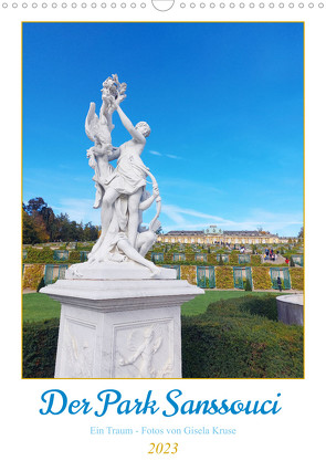 Der Park Sanssouci – ein Traum (Wandkalender 2023 DIN A3 hoch) von Kruse,  Gisela