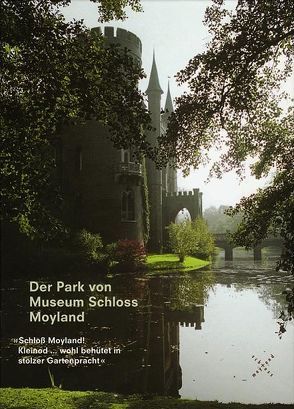 Der Park von Museum Schloss Moyland von Dorren,  Maurice, Paust,  Bettina