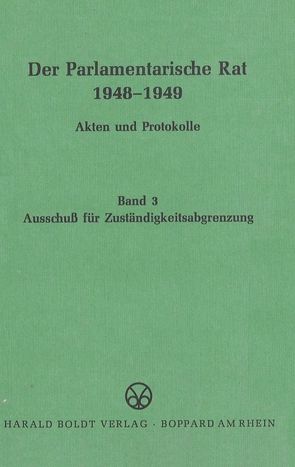 Der Parlamentarische Rat 1948-1949 / Ausschuß für Zuständigkeitsabgrenzung von Werner,  Wolfram