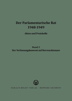 Der Parlamentarische Rat 1948-1949 / Der Verfassungskonvent auf Herrenchiemsee von Bucher,  Peter