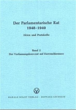 Der Parlamentarische Rat 1948-1949 / Der Verfassungskonvent auf Herrenchiemsee von Bucher,  Peter