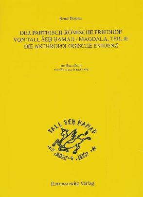 Der Parthisch-Römische Friedhof von Tell Seh Hamad/ Magdala von Hornig,  Heide, Jungklaus,  Bettina