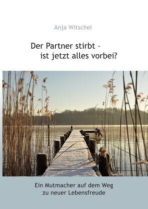 Der Partner stirbt – ist jetzt alles vorbei? von Witschel,  Anja