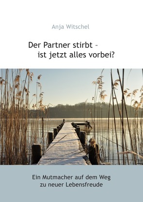 Der Partner stirbt – ist jetzt alles vorbei? von Witschel,  Anja