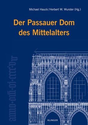 Der Passauer Dom des Mittelalters von Boshof,  Egon, Drost,  Ludger, Greipl,  Egon Johannes, Hauck,  Michael, Leuschner,  Eckhard, Schedl,  Barbara, Schock-Werner,  Barbara, Schüßler,  Gosbert, Wurster,  Herbert W.