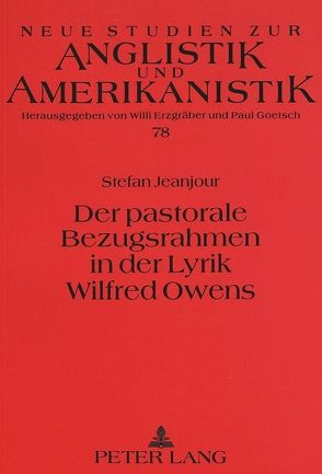 Der pastorale Bezugsrahmen in der Lyrik Wilfred Owens von Jeanjour,  Stefan