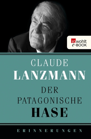 Der patagonische Hase von Heber-Schärer,  Barbara, Lanzmann,  Claude, Skwara,  Erich Wolfgang, Steinitz,  Claudia